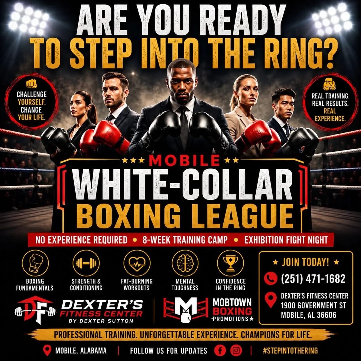 Mobile White-Collar Boxing League — are you ready to step into the ring? No experience required, 8-week training camp, exhibition fight night. Call (251) 471-1682 or visit Dexter's Fitness Center, 1900 Government St, Mobile, AL 36606.